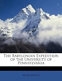 The Babylonian Expedition of the University of Pennsylvania