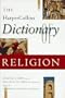 The HarperCollins Dictionary of Religion