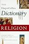 The HarperCollins Dictionary of Religion The HarperCollins Dictionary of Religion