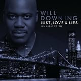 Will Downing Lust, Love & Lies