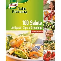 100 Salate. Antipasti, Dips & Dressings.