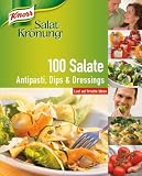 100 Salate. Antipasti, Dips & Dressings.