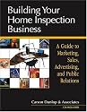 Building Your Home Inspection Business: A Guide to Marketing, Sales, Advertising, and Public Relations