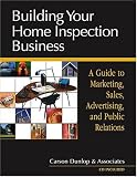Building Your Home Inspection Business: A Guide to Marketing, Sales, Advertising, and Public Relations