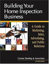 Building Your Home Inspection Business: A Guide to Marketing, Sales, Advertising, and Public Relations