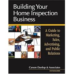 Building Your Home Inspection Business: A Guide to Marketing, Sales, Advertising, and Public Relations