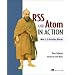 RSS and Atom in Action: Web 2.0 Building Blocks
