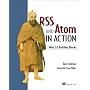 RSS and Atom in Action: Web 2.0 Building Blocks