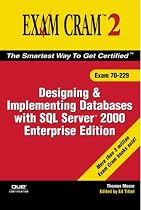 MCDBA/MCSD/MCSE/MCAD Designing and Implementing Databases with SQL Server 2000: Exam Cram 2 (Exam Cram 70-229)