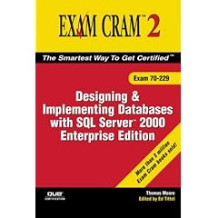 MCDBA/MCSD/MCSE/MCAD Designing and Implementing Databases with SQL Server 2000: Exam Cram 2 (Exam Cram 70-229)