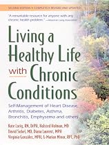 Living a Healthy Life with Chronic Conditions: Self-Management of Heart Disease, Arthritis, Diabetes, Asthma, Bronchitis, Emphysema & Others