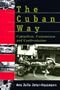 The Cuban Way: Capitalism, Communism and Confrontation