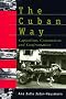The Cuban Way: Capitalism, Communism and Confrontation
