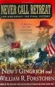 Never Call Retreat: Lee and Grant: The Final Victory