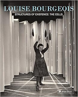 Louise Bourgeois: Structures of Existence: The