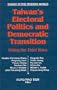 Taiwan's Electoral Politics and Democratic Transition: Riding the Third Wave (Taiwan in the Modern World)