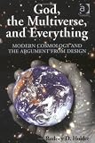 God, The Multiverse, And Everything: Modern Cosmology And The Argument From Design