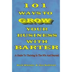 101 Ways to Grow Your Business With Barter: A Guide to Thriving in the 90's and Beyond (Stepping Stones to Success Series)