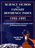 Science Fiction and Fantasy Reference Index, 19921995: An International Subject and Author Index to History and Criticism