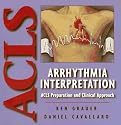 Arrhythmia Interpretation: ACLS Preparation and Clinical Approach