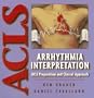 Arrhythmia Interpretation: ACLS Preparation and Clinical Approach