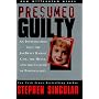 Presumed Guilty: An Investigation into the Jon Benet Ramsey Case, the Media, and the Culture of Pornography