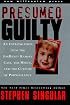 Presumed Guilty: An Investigation into the Jon Benet Ramsey Case, the Media, and the Culture of Pornography