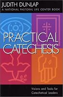 Practical Catechesis: Visions and Tasks for Catechetical Leaders