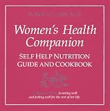 The Women's Health Companion: Self Help Nutrition Guide & Cookbook