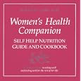 The Ladies Health Companion: Self Help Nutrition Guide and Cookbook by Susan M. Lark