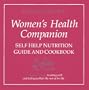The Women's Health Companion: Self Help Nutrition Guide and Cookbook