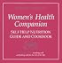The Women's Health Companion: Self Help Nutrition Guide & Cookbook