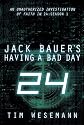 Jack Bauer's Having a Bad Day: An Unauthorized Investigation of Faith in 24: Season 1
