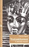 Toutankhamon. Le Pharaon retrouvé