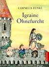 Igraine Ohnefurcht. ( Ab 10 J.).