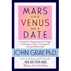 Mars and Venus on a Date: A Guide for Navigating the 5 Stages of Dating to Create a Loving and Lasting Relationship