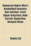 Duquesne Dukes Men's Basketball Coaches: Ron Everhart, Scott Edgar, Greg Gary, John Carroll, Danny Nee, Richard Pitino-