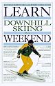 Learn Downhill Skiing in a Weekend (Weekend Series)