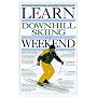 Learn Downhill Skiing in a Weekend (Weekend Series)
