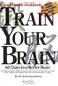 Train Your Brain: 60 Days to a Better Brain