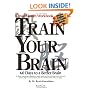 Train Your Brain: 60 Days to a Better Brain