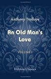 An Old Man s Love: Volume 1
