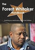 The Forest Whitaker Handbook - Everything you need to know about Forest Whitaker