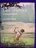 The Dunlop lady golfer's companion