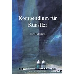Kompendium f�r K�nstler: Ein Ratgeber