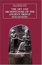 The Art and Architecture of the Ancient Orient (The Yale University Press Pelican History of Art)