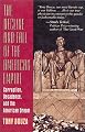 The Decline And Fall Of The American Empire: Corruption, Decadence, And The American Dream