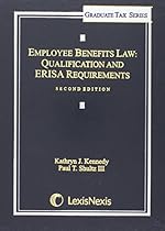 Employee Benefits Law: Qualification and ERISA Requirements (2012)