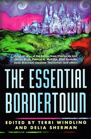 Cover image : The Essential Bordertown: A Traveller's Guide to the Edge of Faerie