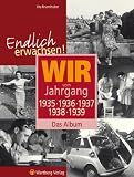 Endlich erwachsen! Wir vom Jahrgang 1935, 1936, 1937, 1938, 1939 - Das Album